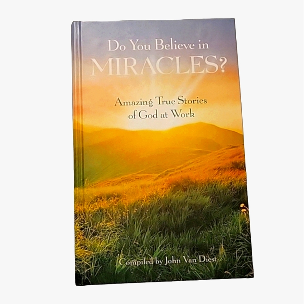 NEW "Do You Believe in Miracles - True Stories of God at Work" Hardcover Book